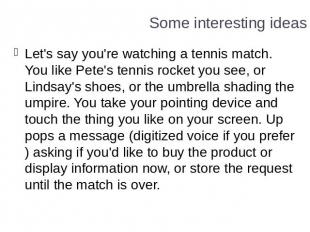 Some interesting ideas Let's say you're watching a tennis match. You like Pete's