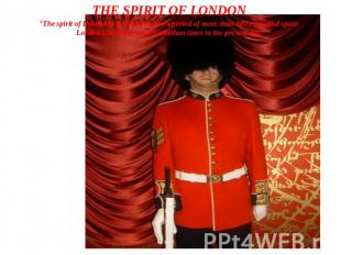 THE SPIRIT OF LONDON‘The spirit of London’ exhibition covers a period of more th