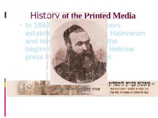 History of the Printed Media In 1863, two monthly papers established in Jerusale