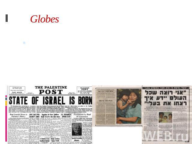 Globes Globes is a financial daily founded in 1983, the youngest of Israel's daily newspapers. It is privately owned and has already won a place in the business world.