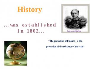 History … was established in 1802… "The protection of Finance - is the protectio