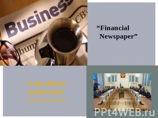 “Financial Newspaper” is the official publication of the Ministry of Finance