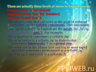 There are actually three levels of stress in English words:Primary stress: ‘bána