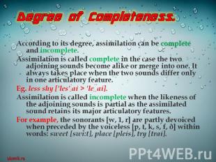 Degree of Completeness.According to its degree, assimilation can be complete and