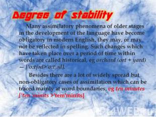 Degree of stability. Many assimilatory phenomena of older stages in the developm