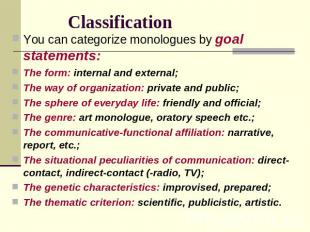 Classification You can categorize monologues by goal statements:The form: intern