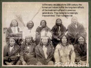 In the early decades of the 20th century the American Indians suffer the long-te
