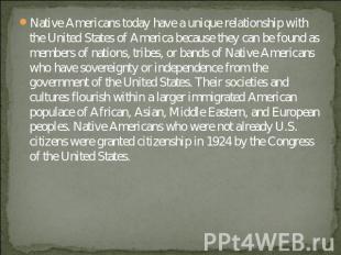 Native Americans today have a unique relationship with the United States of Amer