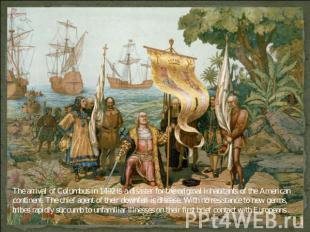 The arrival of Columbus in 1492 is a disaster for the original inhabitants of th