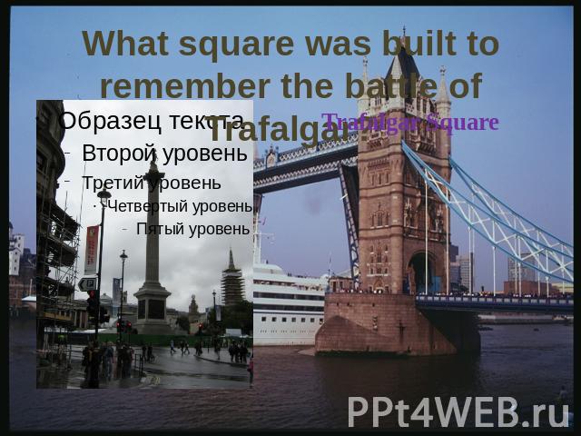 What square was built to remember the battle of Trafalgar?