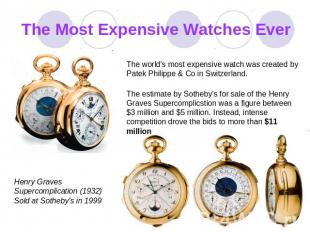 The Most Expensive Watches Ever The world's most expensive watch was creаted by