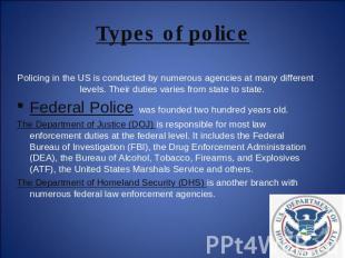 Types of police Policing in the US is conducted by numerous agencies at many dif