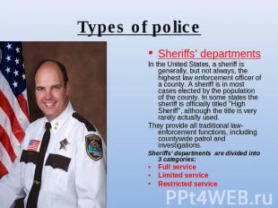 Types of police Sheriffs' departmentsIn the United States, a sheriff is generall