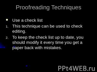 Proofreading TechniquesUse a check listThis technique can be used to check editi