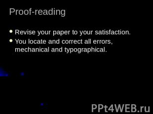 Proof-readingRevise your paper to your satisfaction.You locate and correct all e