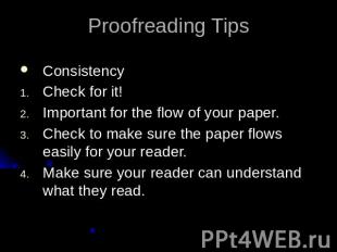 Proofreading TipsConsistencyCheck for it!Important for the flow of your paper.Ch