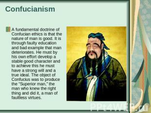 Confucianism A fundamental doctrine of Confucian ethics is that the nature of ma