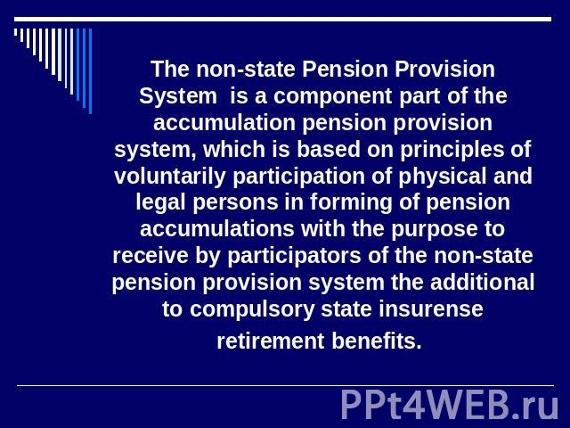 The non-state Pension Provision System is a component part of the accumulation pension provision system, which is based on principles of voluntarily participation of physical and legal persons in forming of pension accumulations with the purpose to …