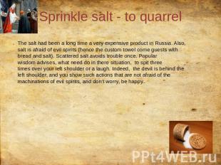 Sprinkle salt - to quarrel The salt had been a long time a very expensive produc