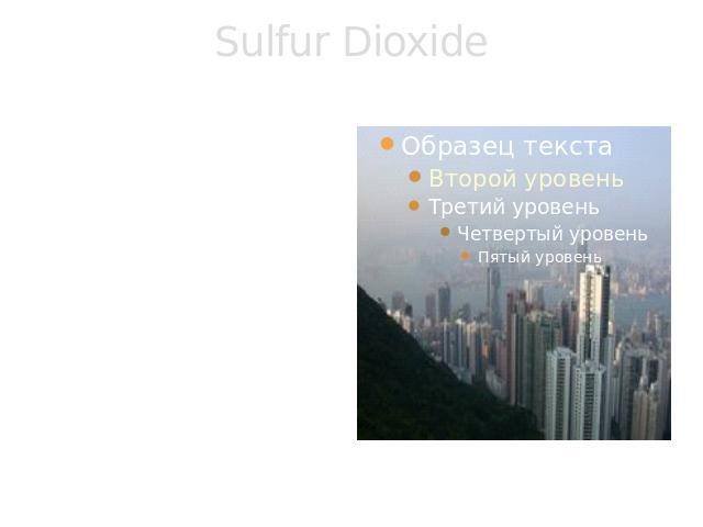 Sulfur Dioxide Sulfur is present in all fossil fuels and is released as Sulfur Dioxide when the fuels are burned. Sulfur Dioxide reacts with oxygen gas to give Sulfur Trioxide