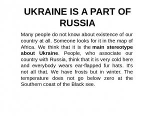 UKRAINE IS A PART OF RUSSIA Many people do not know about existence of our count