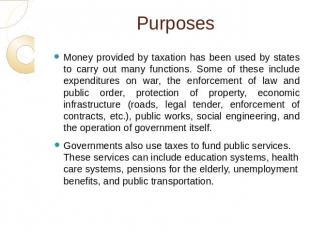 Purposes Money provided by taxation has been used by states to carry out many fu