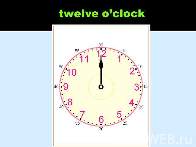 twelve o’clock