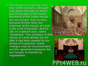 The House of Lords has more than 1000 members, although only about 250 take an a