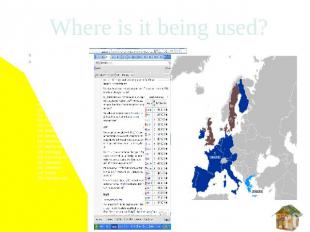 Where is it being used? Countries:1) Andorra2) Austria3) Belgium4) Cyprus5) Esto