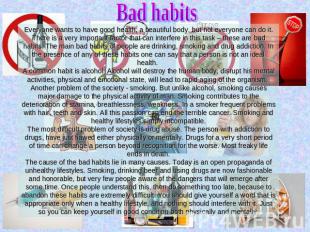 Bad habits Everyone wants to have good health, a beautiful body, but not everyon