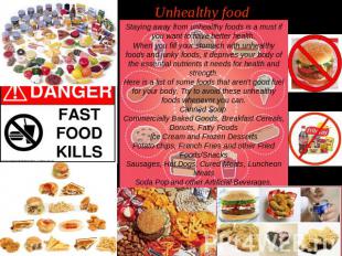 Unhealthy food Staying away from unhealthy foods is a must if you want to have b