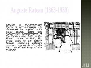 Auguste Rateau (1863-1930) Created a comprehensive theory of turbomachinery. He