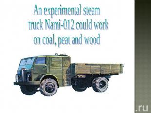 An experimental steam truck Nami-012 could work on coal, peat and wood