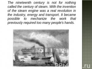 The nineteenth century is not for nothing called the century of steam. With the