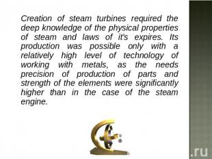 Creation of steam turbines required the deep knowledge of the physical propertie