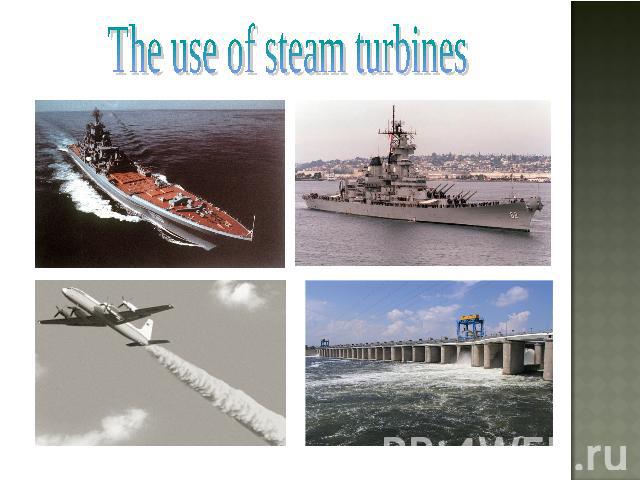 The use of steam turbines