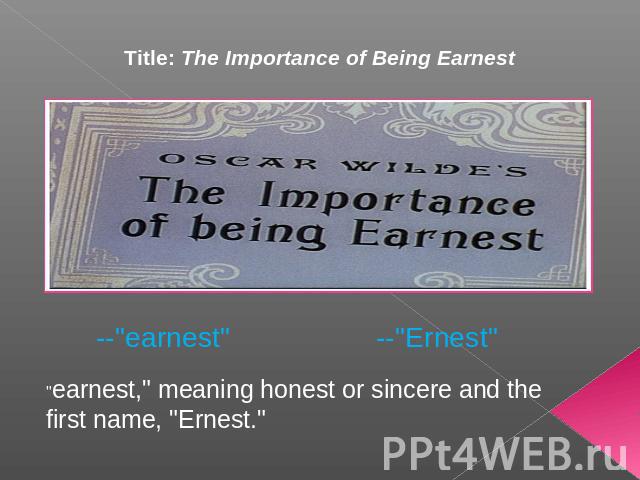 Title: The Importance of Being Earnest --
