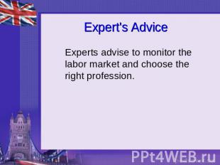 Expert's Advice Experts advise to monitor the labor market and choose the right