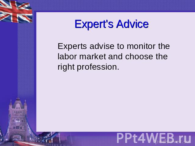 Expert's Advice Experts advise to monitor the labor market and choose the right profession.