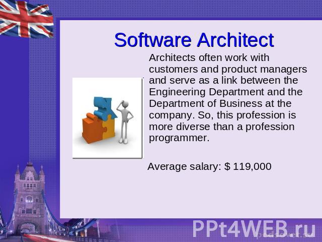 Software Architect Architects often work with customers and product managers and serve as a link between the Engineering Department and the Department of Business at the company. So, this profession is more diverse than a profession programmer. Aver…