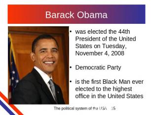 Barack Obama was elected the 44th President of the United States on Tuesday, Nov