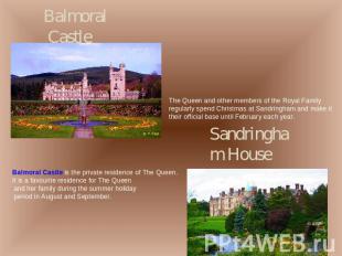 Balmoral Castle The Queen and other members of the Royal Family regularly spend