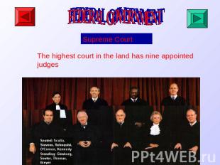 FEDERAL GOVERNMENT Supreme Court The highest court in the land has nine appointe