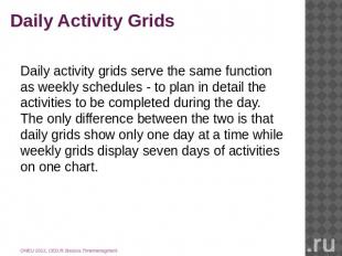 Daily Activity Grids Daily activity grids serve the same function as weekly sche
