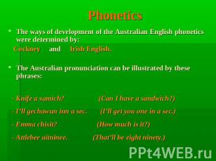 Phonetics The ways of development of the Australian English phonetics were deter