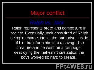 Major conflict Ralph vs. Jack Ralph represents order and composure in society. E