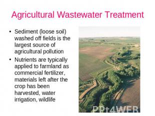 Agricultural Wastewater Treatment Sediment (loose soil) washed off fields is the