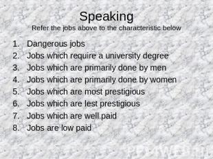 SpeakingRefer the jobs above to the characteristic below Dangerous jobsJobs whic