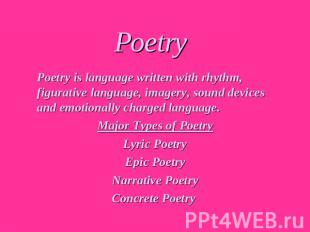 Poetry Poetry is language written with rhythm, figurative language, imagery, sou