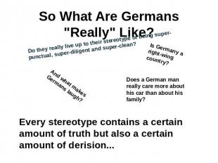 So What Are Germans "Really" Like? Do they really live up to their stereotype of
